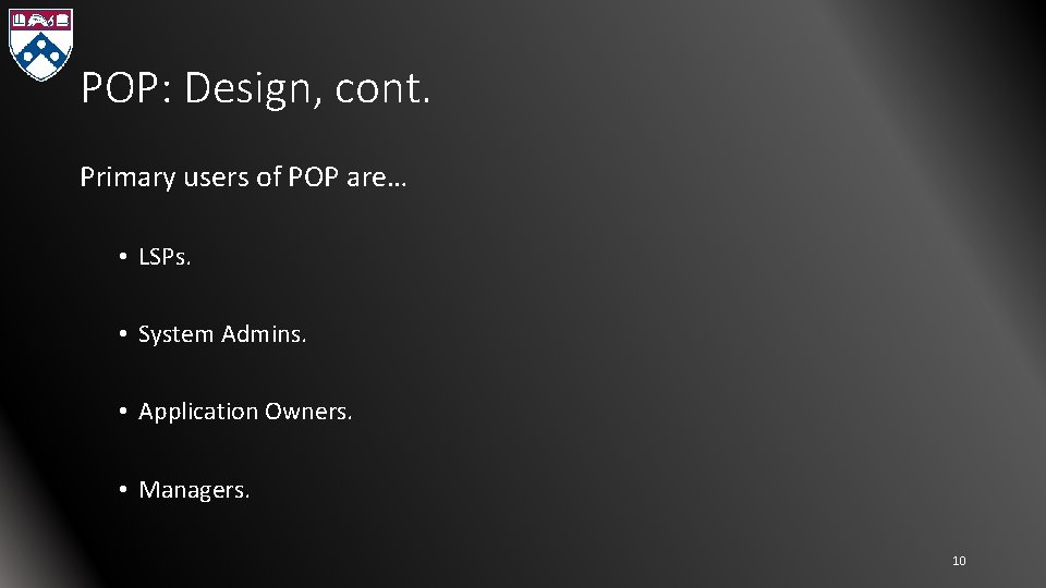 POP: Design, cont. Primary users of POP are… • LSPs. • System Admins. •