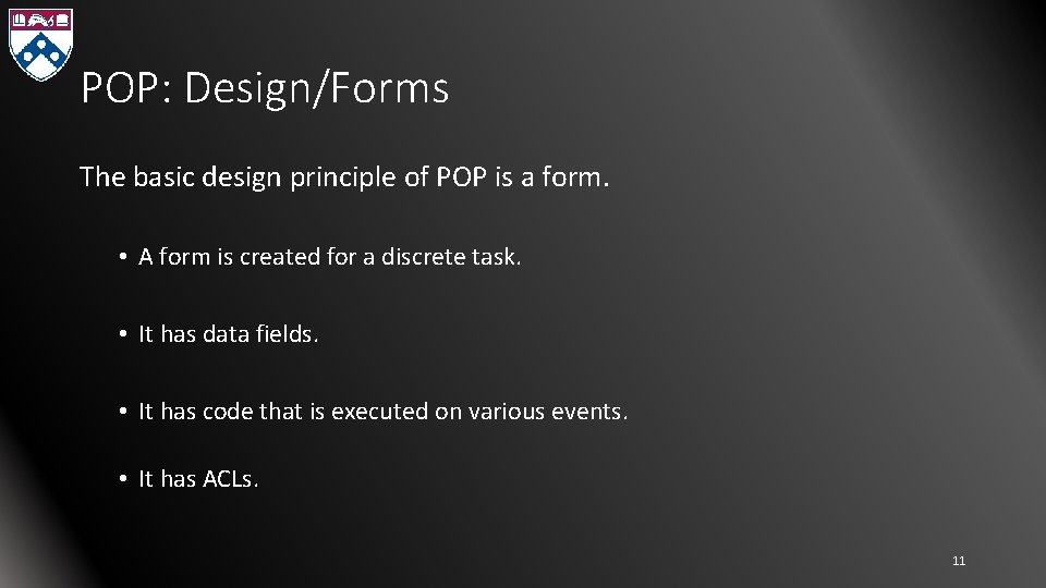POP: Design/Forms The basic design principle of POP is a form. • A form