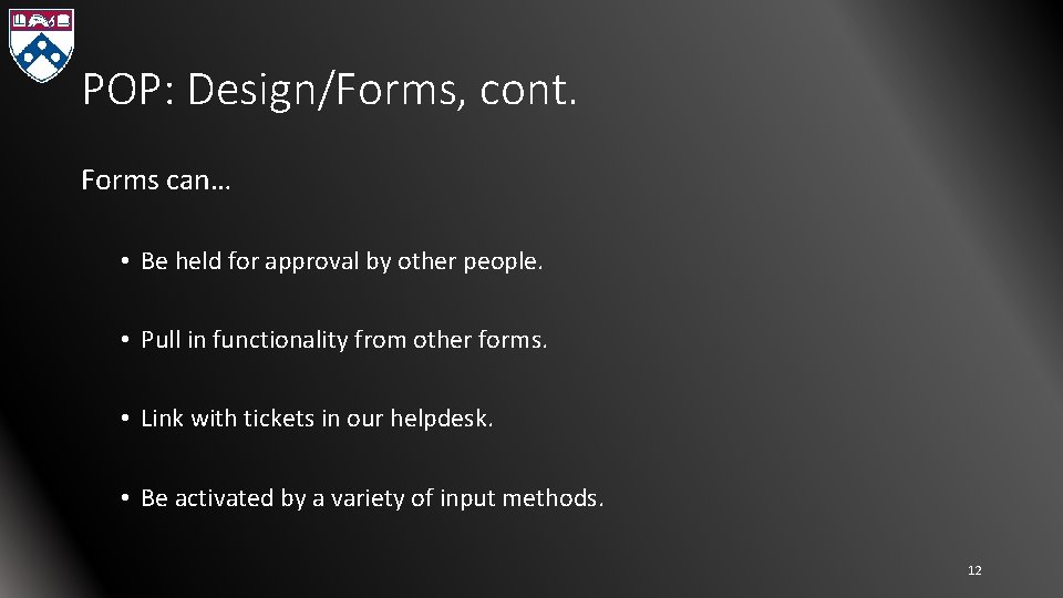POP: Design/Forms, cont. Forms can… • Be held for approval by other people. •