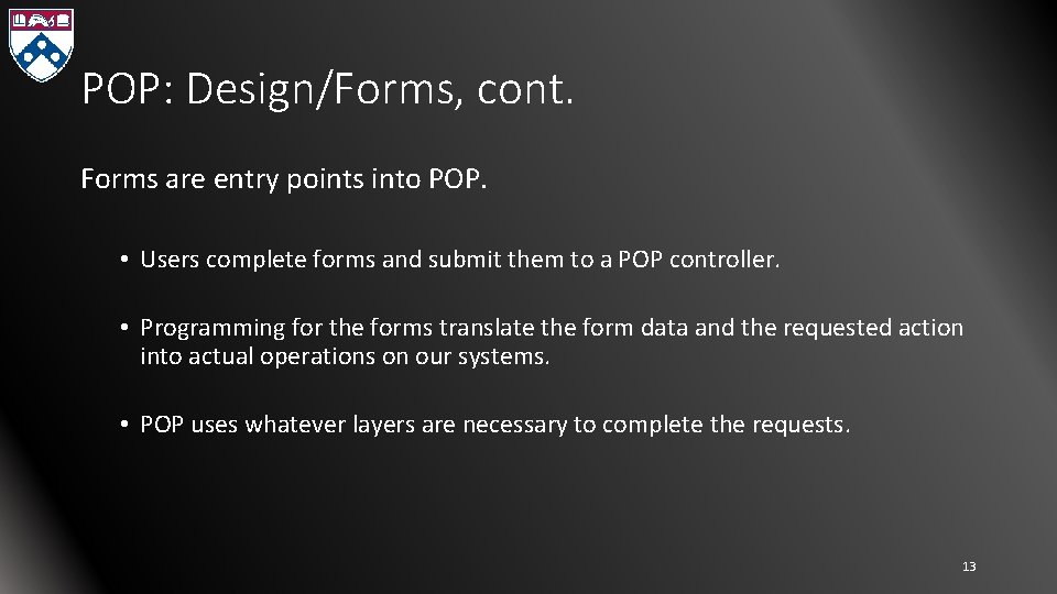 POP: Design/Forms, cont. Forms are entry points into POP. • Users complete forms and