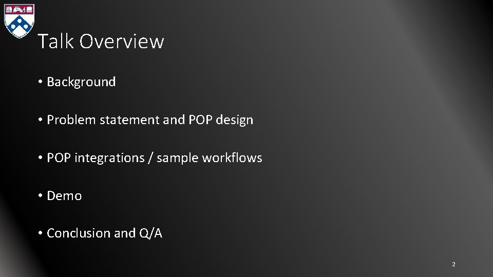 Talk Overview • Background • Problem statement and POP design • POP integrations /