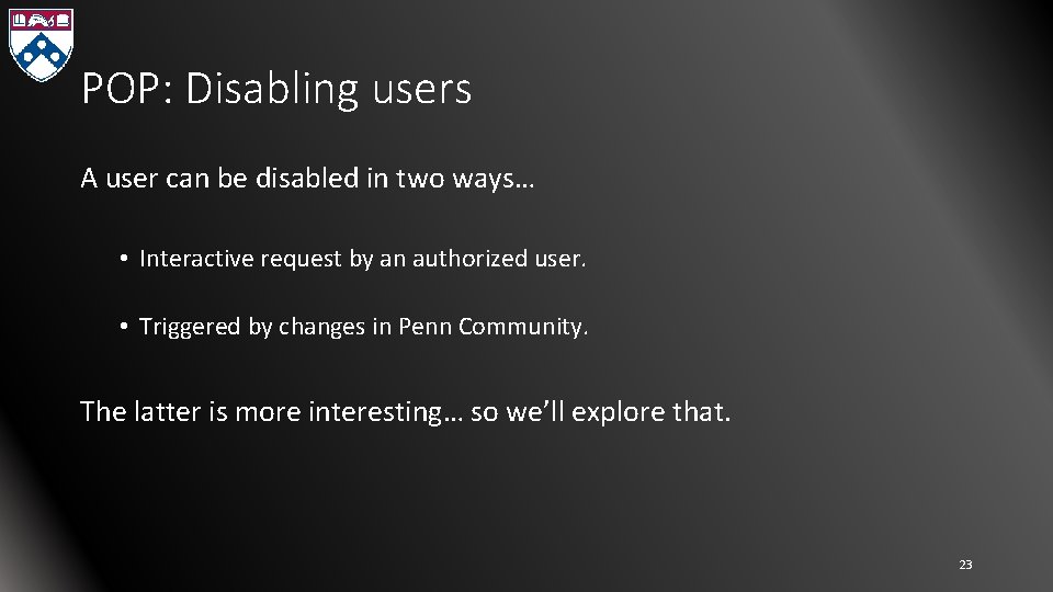 POP: Disabling users A user can be disabled in two ways… • Interactive request