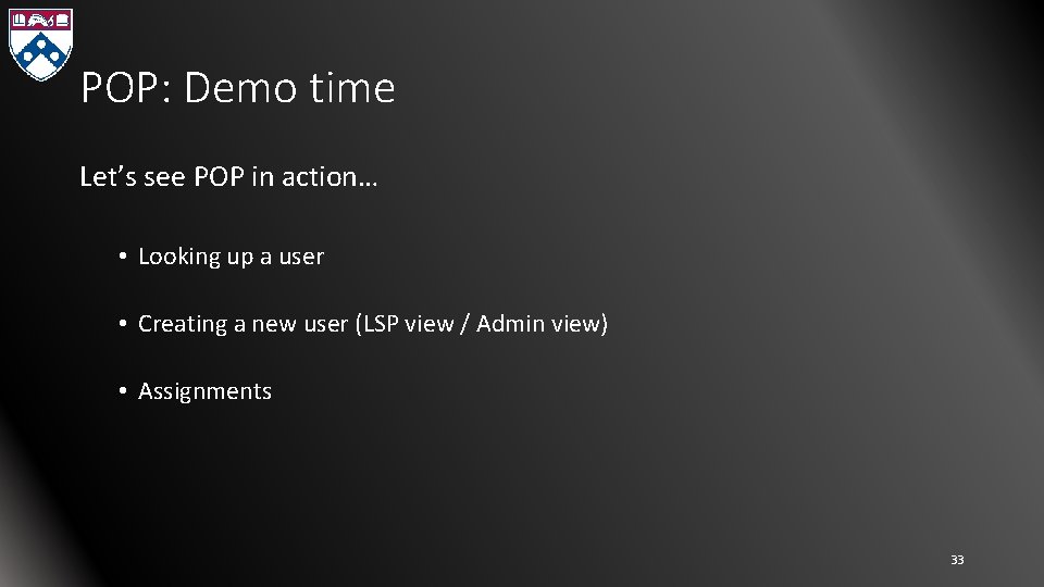 POP: Demo time Let’s see POP in action… • Looking up a user •