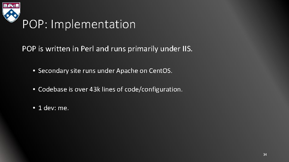 POP: Implementation POP is written in Perl and runs primarily under IIS. • Secondary