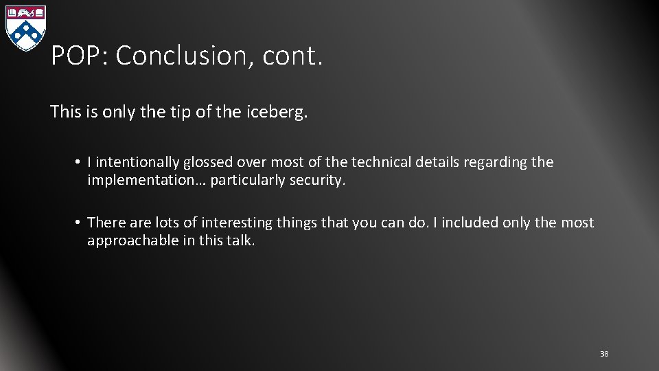 POP: Conclusion, cont. This is only the tip of the iceberg. • I intentionally