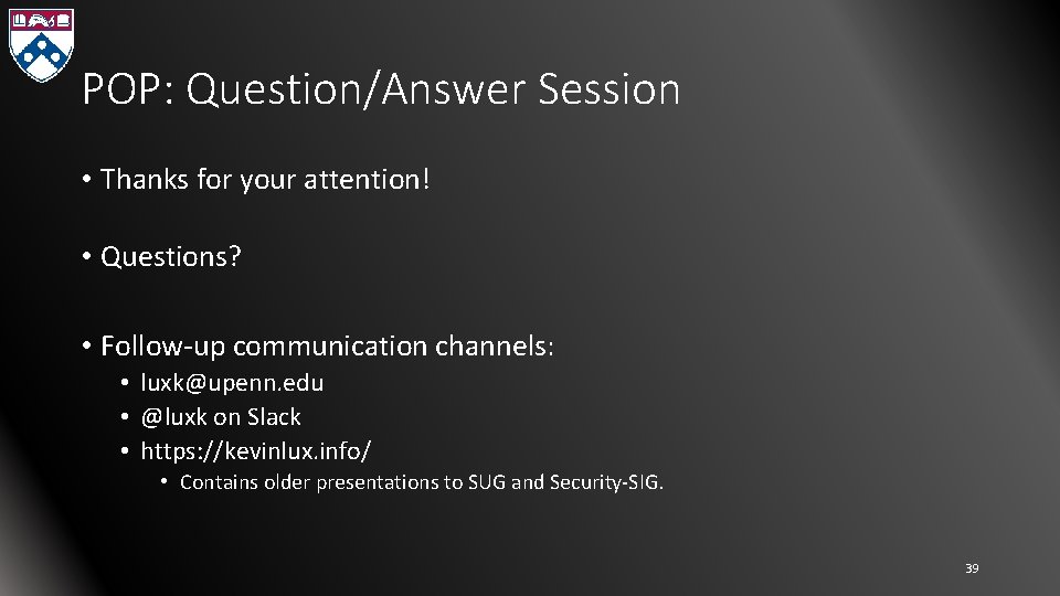 POP: Question/Answer Session • Thanks for your attention! • Questions? • Follow-up communication channels: