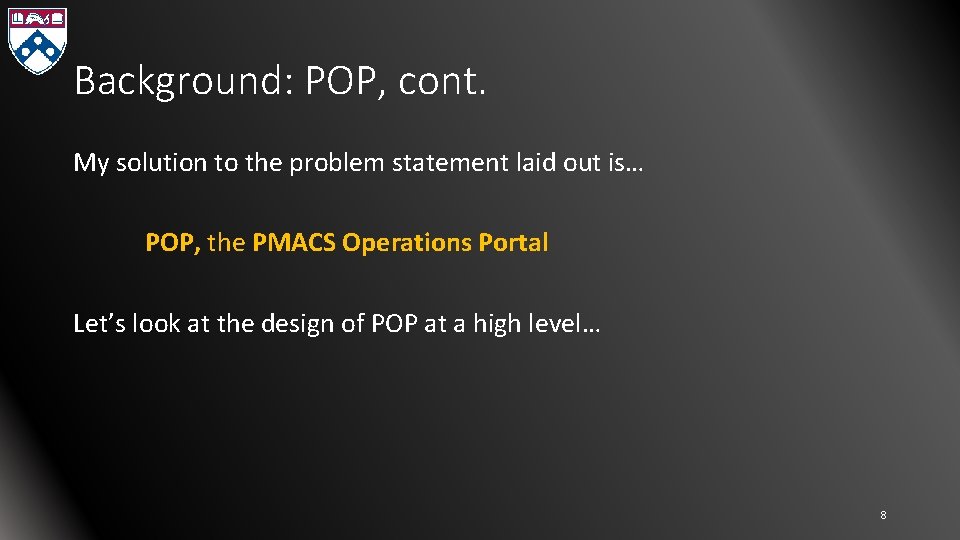 Background: POP, cont. My solution to the problem statement laid out is… POP, the