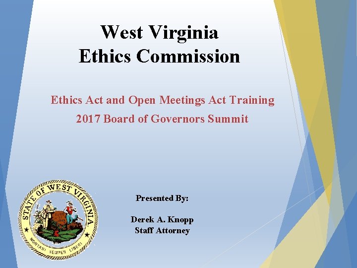 West Virginia Ethics Commission Ethics Act and Open Meetings Act Training 2017 Board of