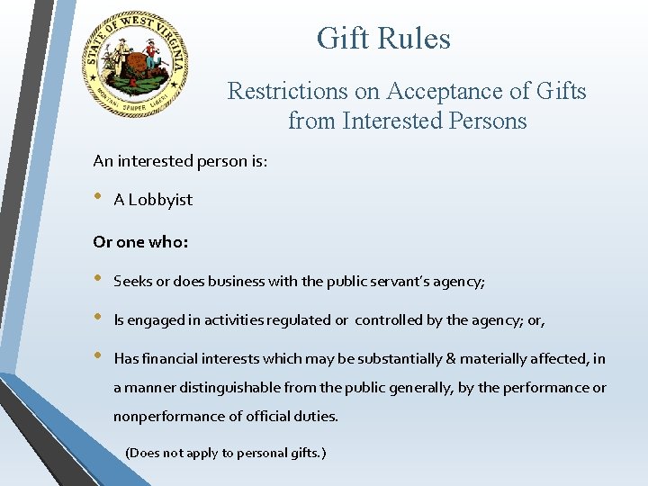 Gift Rules Restrictions on Acceptance of Gifts from Interested Persons An interested person is: