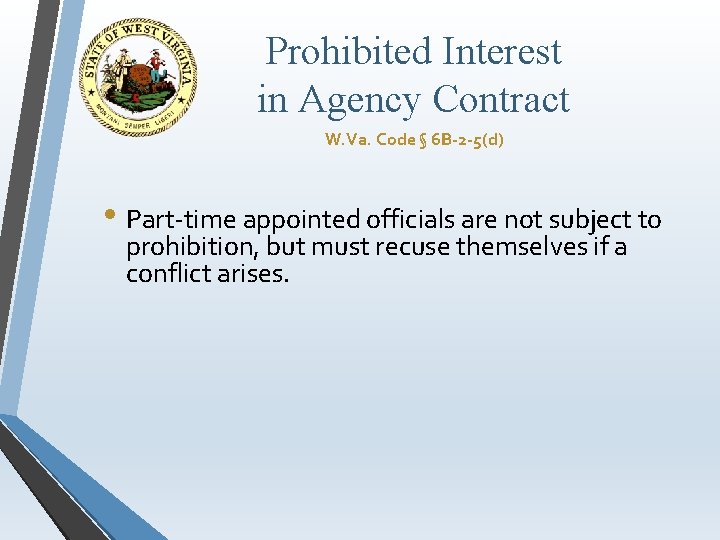 Prohibited Interest in Agency Contract W. Va. Code § 6 B-2 -5(d) • Part-time
