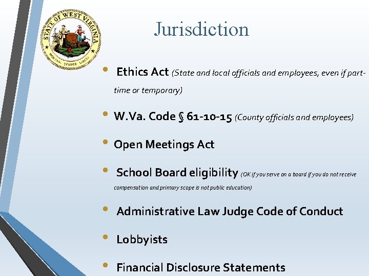 Jurisdiction • Ethics Act (State and local officials and employees, even if parttime or
