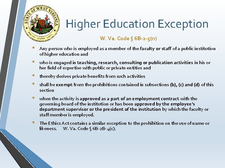 Higher Education Exception W. Va. Code § 6 B-2 -5(n) • Any person who
