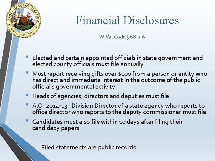 Financial Disclosures W. Va. Code § 6 B-2 -6 • • • Elected and