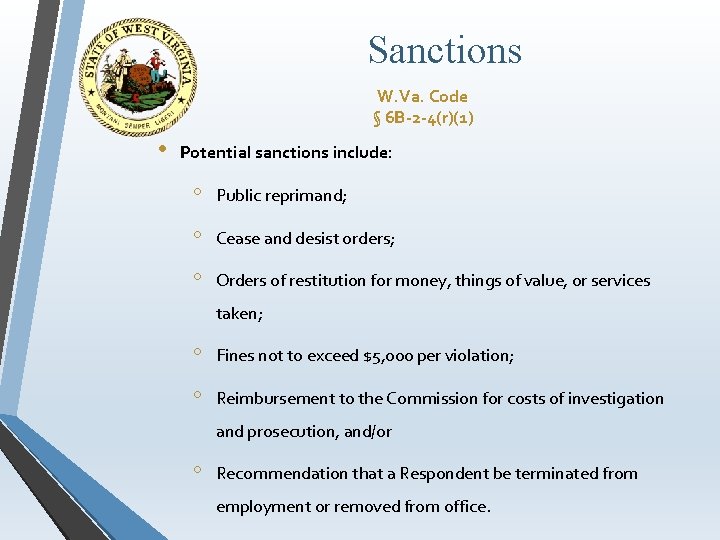 Sanctions W. Va. Code § 6 B-2 -4(r)(1) • Potential sanctions include: ◦ Public