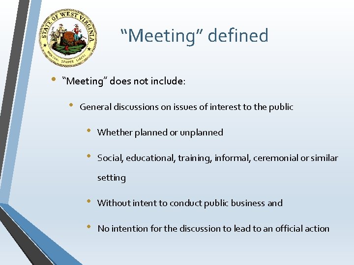 “Meeting” defined • “Meeting” does not include: • General discussions on issues of interest