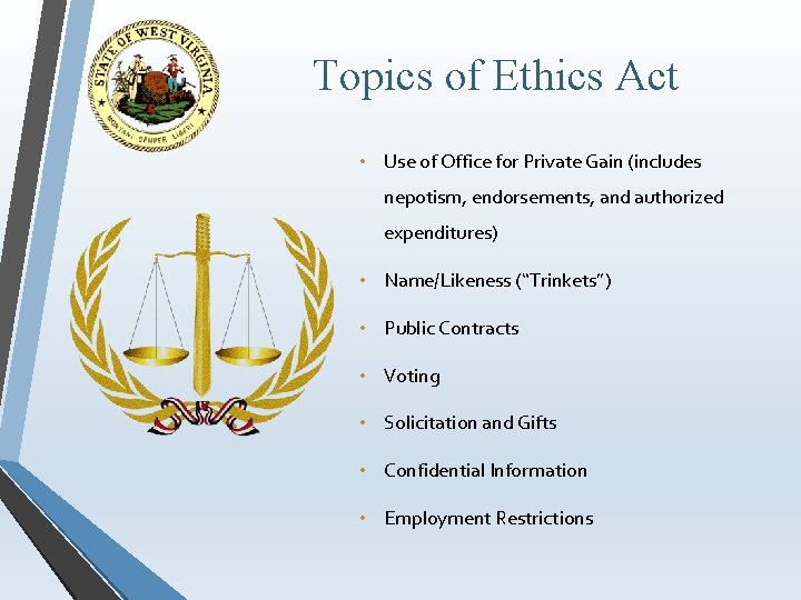 Topics of Ethics Act • Use of Office for Private Gain (includes nepotism, endorsements,