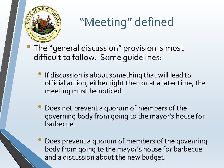 “Meeting” defined • The “general discussion” provision is most difficult to follow. Some guidelines: