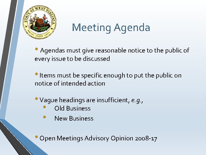 Meeting Agenda • Agendas must give reasonable notice to the public of every issue