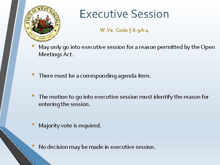 Executive Session W. Va. Code § 6 -9 A-4 • May only go into