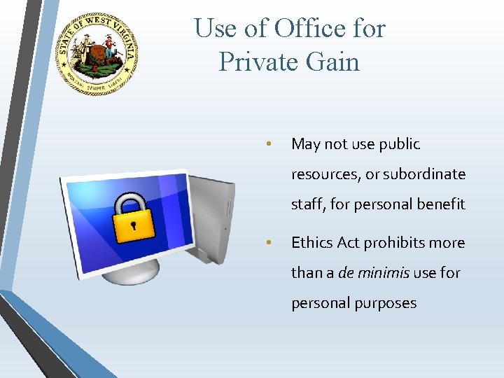 Use of Office for Private Gain • May not use public resources, or subordinate