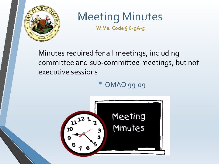 Meeting Minutes W. Va. Code § 6 -9 A-5 Minutes required for all meetings,