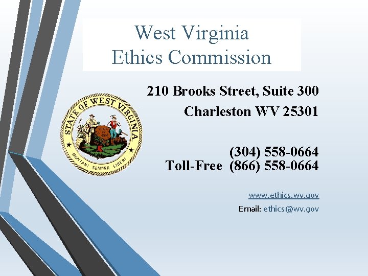 West Virginia Ethics Commission 210 Brooks Street, Suite 300 Charleston WV 25301 (304) 558