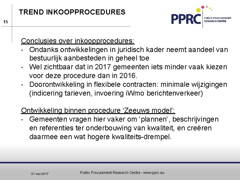 TREND INKOOPPROCEDURES 15 Conclusies over inkoopprocedures: • Ondanks ontwikkelingen in juridisch kader neemt aandeel