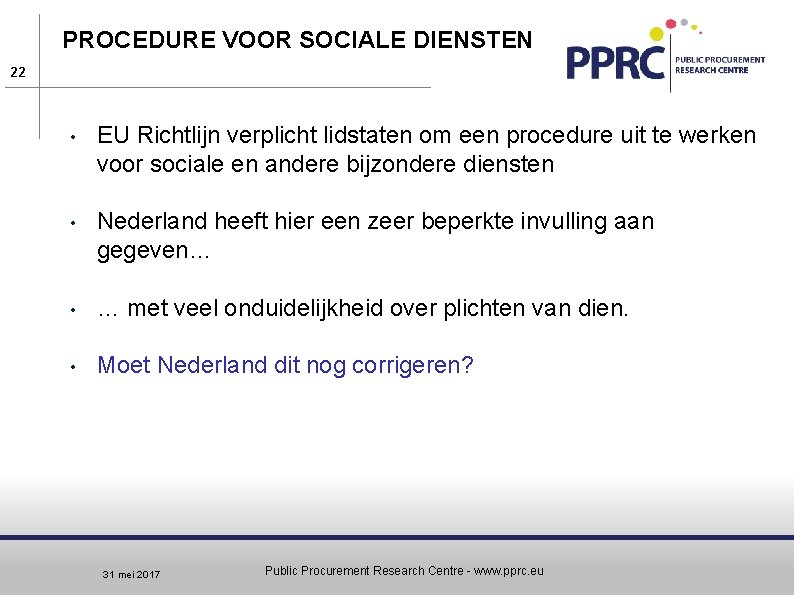 PROCEDURE VOOR SOCIALE DIENSTEN 22 • EU Richtlijn verplicht lidstaten om een procedure uit