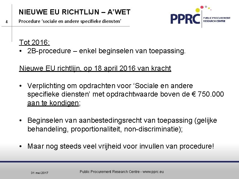 NIEUWE EU RICHTLIJN – A’WET 4 Procedure ‘sociale en andere specifieke diensten’ Tot 2016: