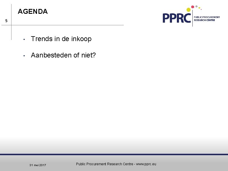 AGENDA 5 • Trends in de inkoop • Aanbesteden of niet? 31 mei 2017