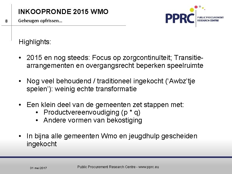 INKOOPRONDE 2015 WMO 8 Geheugen opfrissen… Highlights: • 2015 en nog steeds: Focus op