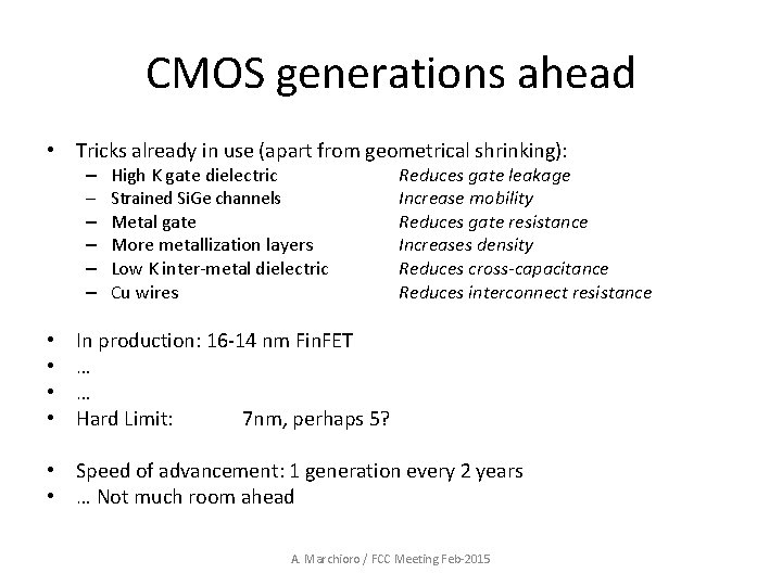CMOS generations ahead • Tricks already in use (apart from geometrical shrinking): – High