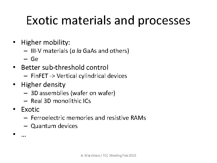 Exotic materials and processes • Higher mobility: – III-V materials (a la Ga. As