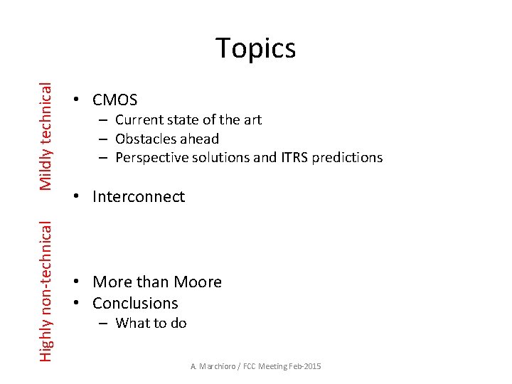 Highly non-technical Mildly technical Topics • CMOS – Current state of the art –