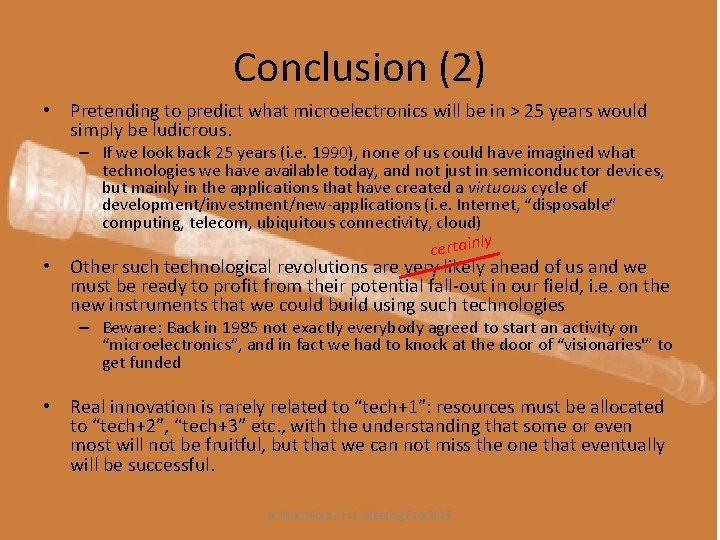 Conclusion (2) • Pretending to predict what microelectronics will be in > 25 years