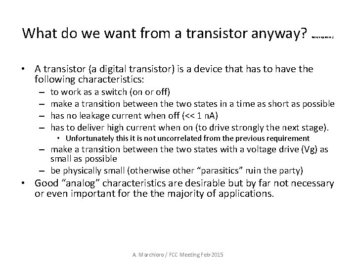 What do we want from a transistor anyway? (sorry engineers…) • A transistor (a