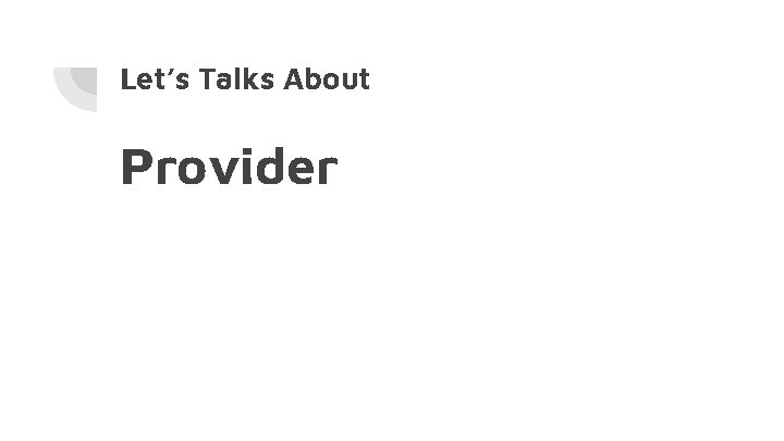 Let’s Talks About Provider 