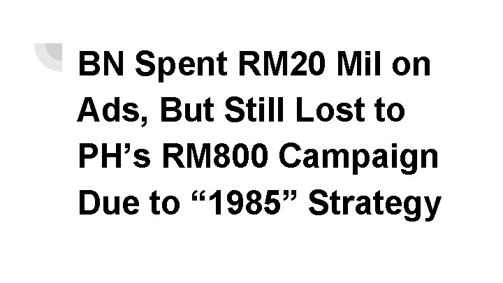 BN Spent RM 20 Mil on Ads, But Still Lost to PH’s RM 800