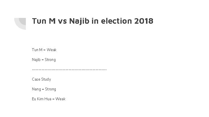 Tun M vs Najib in election 2018 Tun M = Weak Najib = Strong