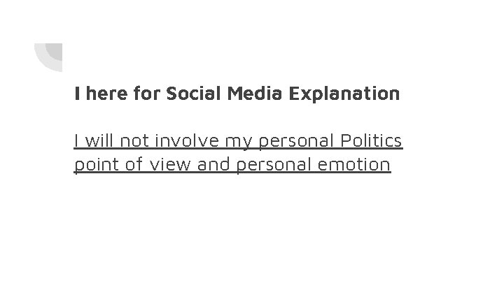 I here for Social Media Explanation I will not involve my personal Politics point