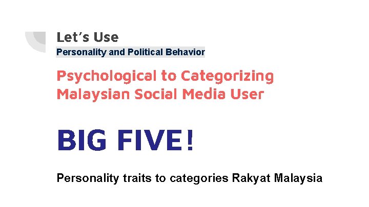 Let’s Use Personality and Political Behavior Psychological to Categorizing Malaysian Social Media User BIG