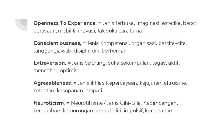 Openness To Experience, = Jenis terbuka, Imaginasi, estetika, berat perasaan, mobiliti, inovasi, tak suka