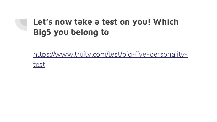 Let’s now take a test on you! Which Big 5 you belong to https: