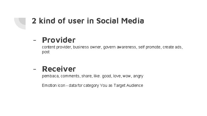 2 kind of user in Social Media - Provider content provider, business owner, govern