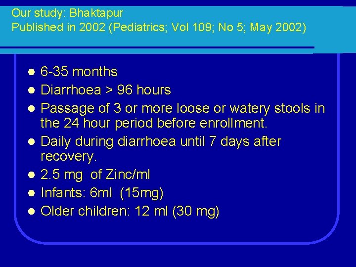 Our study: Bhaktapur Published in 2002 (Pediatrics; Vol 109; No 5; May 2002) l