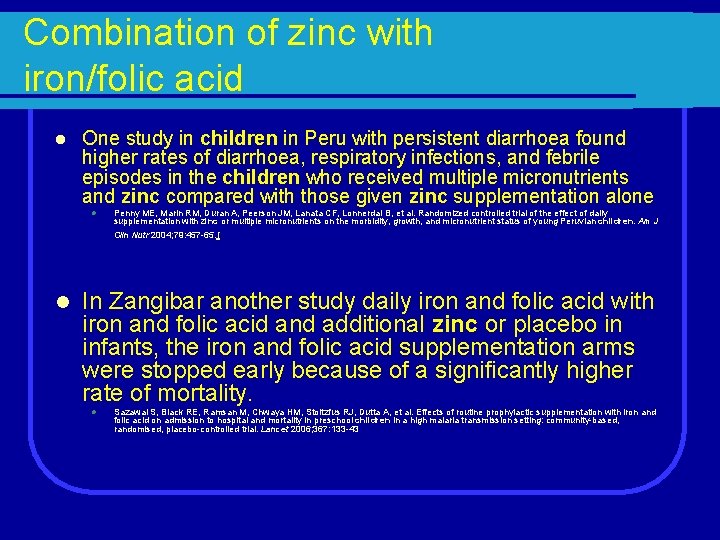 Combination of zinc with iron/folic acid l One study in children in Peru with