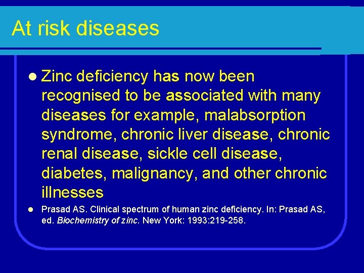 At risk diseases l Zinc deficiency has now been recognised to be associated with