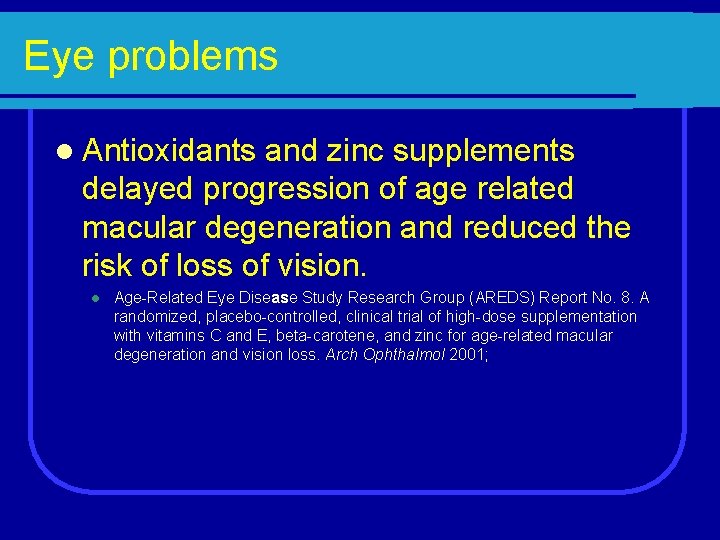 Eye problems l Antioxidants and zinc supplements delayed progression of age related macular degeneration