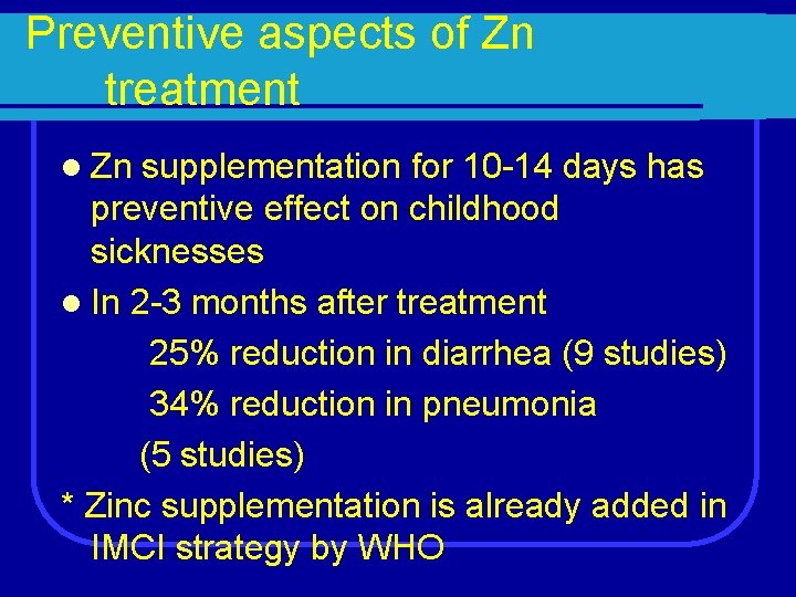 Preventive aspects of Zn treatment l Zn supplementation for 10 -14 days has preventive