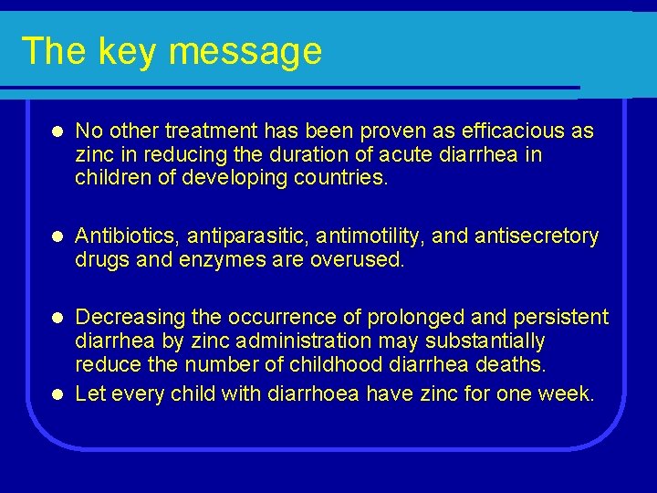 The key message l No other treatment has been proven as efficacious as zinc